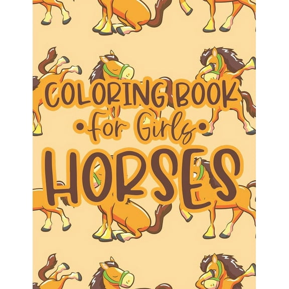 Coloring Book For Girls Horses: Coloring And Tracing Activity Sheets with Horse Designs, Equine Illustrations To Color, (Paperback)