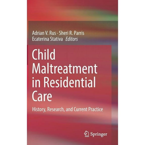 Child Maltreatment in Residential Care: History, Research, and Current Practice, (Hardcover)