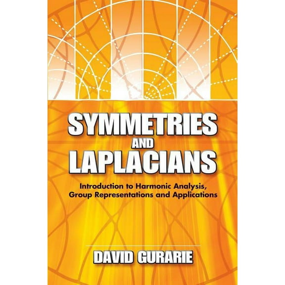 Dover Books on Mathematics: Symmetries and Laplacians : Introduction to Harmonic Analysis, Group Representations and Applications (Paperback)