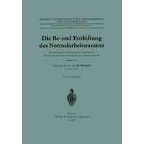 Beihefte Zum Zentralblatt FÃ¼r Gewerbehyg Die Be- Und EntlÃ¼ftung Des Normalarbeitsraumes: Im Auftrag Des Technischen Ausschusses Der Deutschen Gesellschaft FÃ¼r Ar, Book 27, (Paperback)