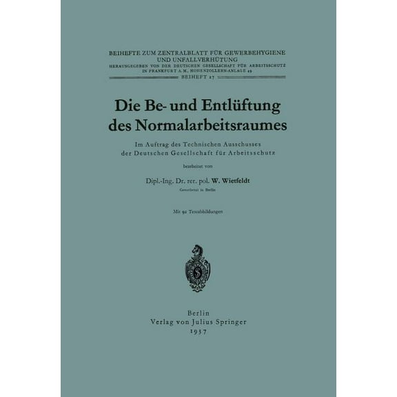 Beihefte Zum Zentralblatt FÃ¼r Gewerbehyg Die Be- Und EntlÃ¼ftung Des Normalarbeitsraumes: Im Auftrag Des Technischen Ausschusses Der Deutschen Gesellschaft FÃ¼r Ar, Book 27, (Paperback)