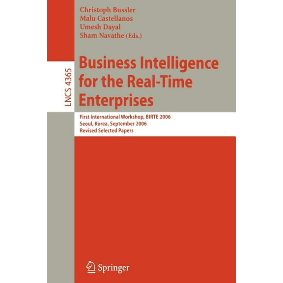 Business Intelligence for the Real-Time Enterprises: First International Workshop, BIRTE 2006, Seoul, Korea, September 1, (Paperback)