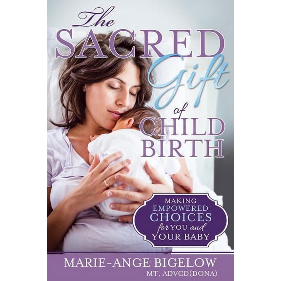 The Sacred Gift of Childbirth (Paperback)
