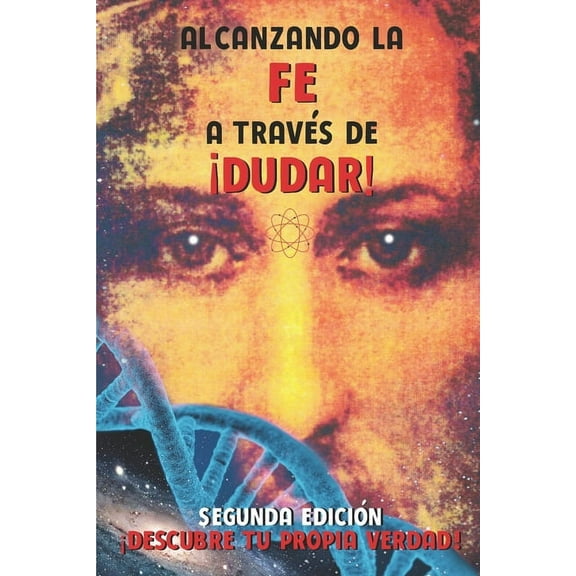 Alcanzando la Fe a través de ¡dudar!: Segunda Edición (Paperback)