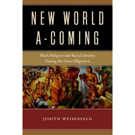 Pre-Owned New World A-Coming: Black Religion and Racial Identity During the Great Migration (Paperback)