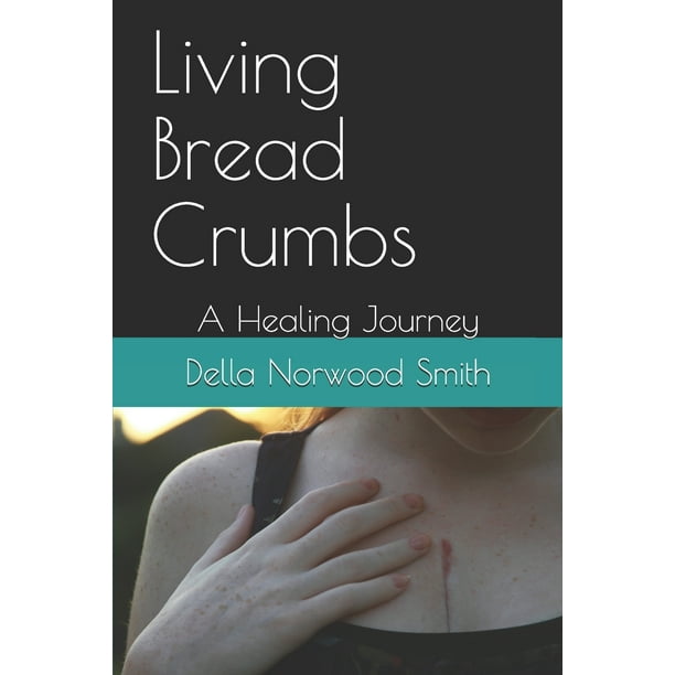 Living Bread Crumbs A Healing Journey (Paperback)