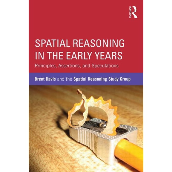 Spatial Reasoning in the Early Years: Principles, Assertions, and Speculations (Paperback)
