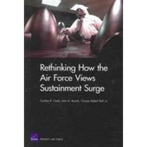 Pre-Owned Rethinking How Airforce Views Sustainment Surge (Paperback) 0833038311 9780833038319