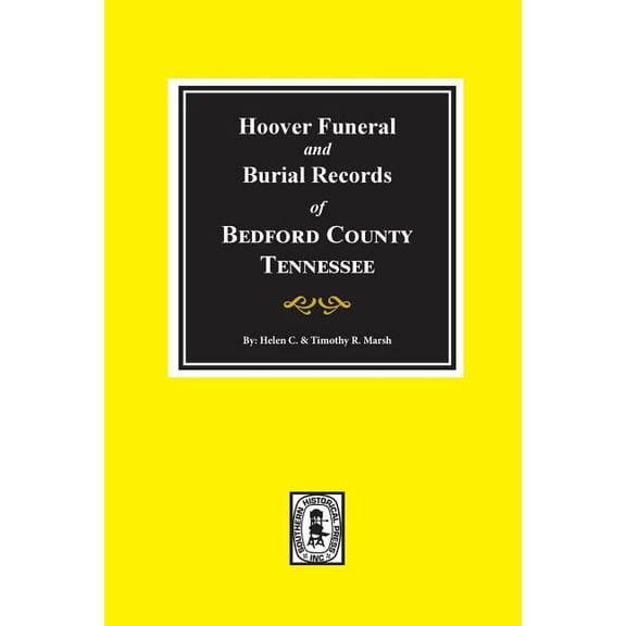 Hoover Funeral and Burial Records of Bedford County, Tennessee, (Paperback)