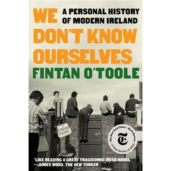 We Don't Know Ourselves: A Personal History of Modern Ireland, (Paperback)