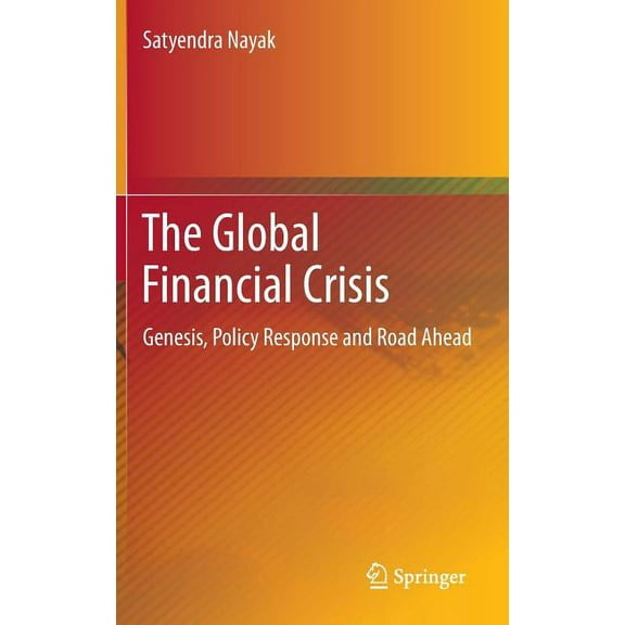 The Global Financial Crisis: Genesis, Policy Response and Road Ahead, (Hardcover)