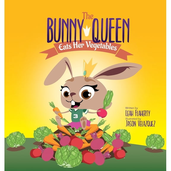 The Bunny Queen Eats Her Vegetables, (Hardcover)