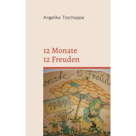 12 Monate - 12 Freuden: Mein Jahreskalender von 1949, (Paperback)