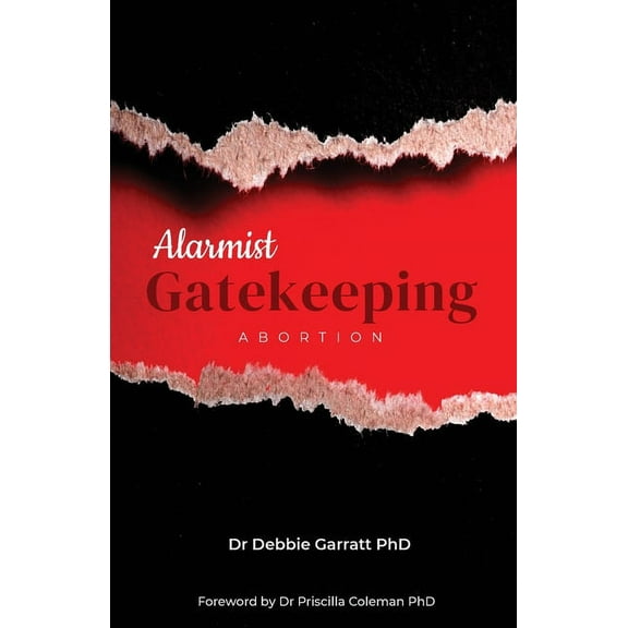 Alarmist Gatekeeping: Abortion, (Paperback)