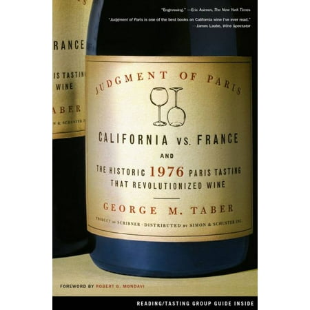 California White Zinfandel Wine Judgment of Paris: California Vs. France And the Historic 1976 Paris Tasting That Revolutionized Wine ()