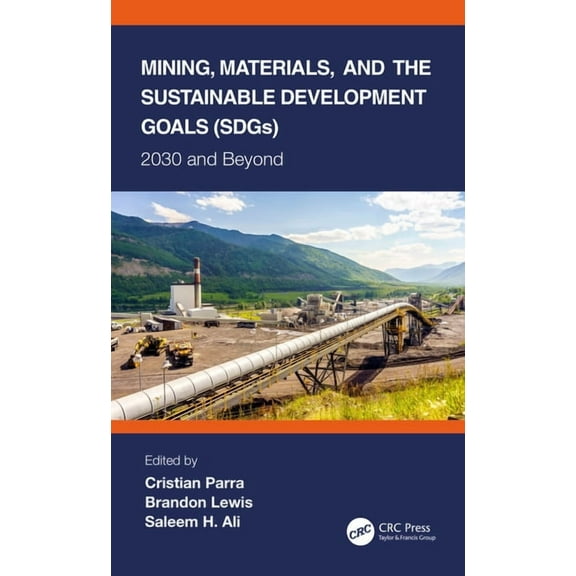 Mining, Materials, and the Sustainable Development Goals (SDGs): 2030 and Beyond, (Paperback)