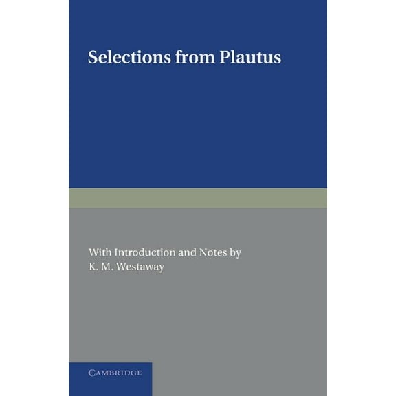 Selections from Plautus: With Introduction and Notes, (Paperback)