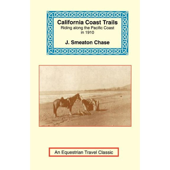 Equestrian Travel Classics: California Coast Trails: A Horseback Ride from Mexico to Oregon (Paperback)