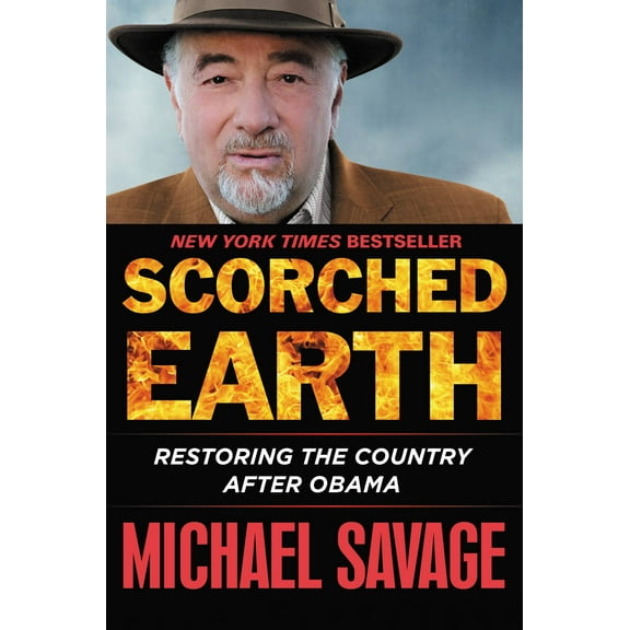 Scorched Earth : Restoring the Country after Obama (Hardcover)