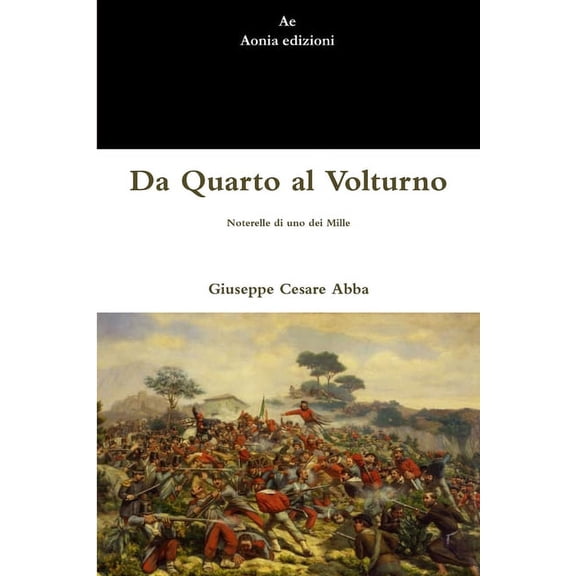 Da Quarto al Volturno. Noterelle di uno dei Mille, (Paperback)