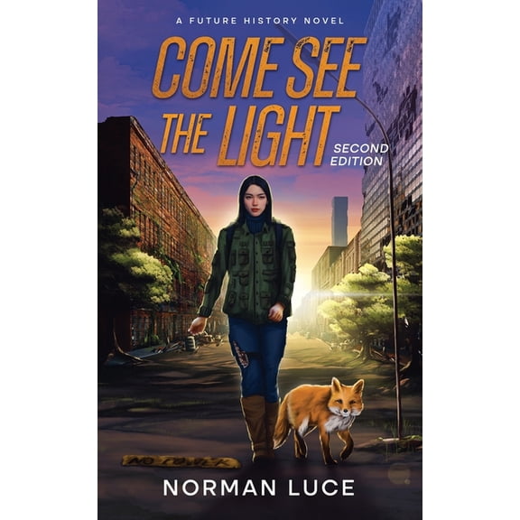 Come See The Light: A Future History Novel - Second Edition, (Paperback)