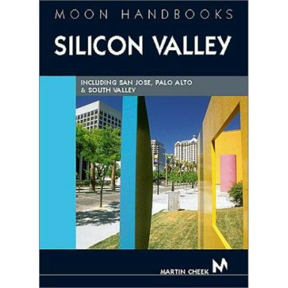 Pre-Owned Moon Handbooks Silicon Valley: Including San Jose, Sunnyvale, Palo Alto, and South Valley (Paperback) 1566913705 9781566913706