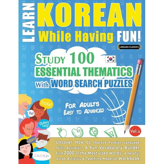 Learn Korean While Having Fun! - For Adults: Easy to Advanced - Study 100 Essential Thematics with Word Search Puzzles -, (Paperback)