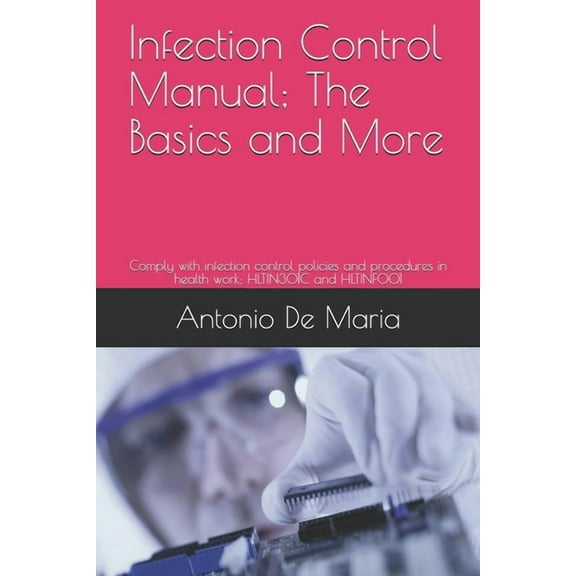 Enablelearning: Infection Control Manual; The Basics and More: Comply with infection control policies and procedures in health work; HLTIN301C and HLTINF001 (Paperback)