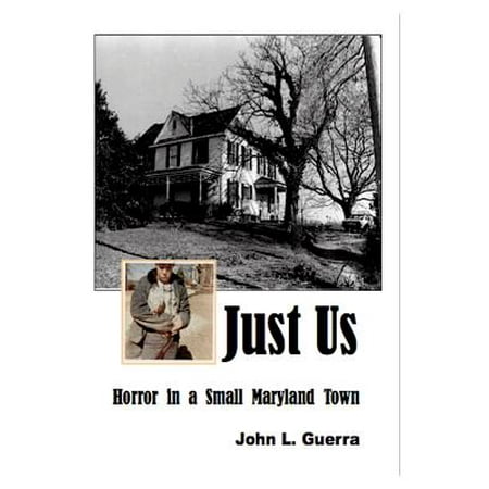 Just Us : Horror in a Small Maryland Town