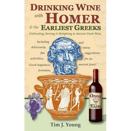 Drinking Wine with Homer & the Earliest Greeks