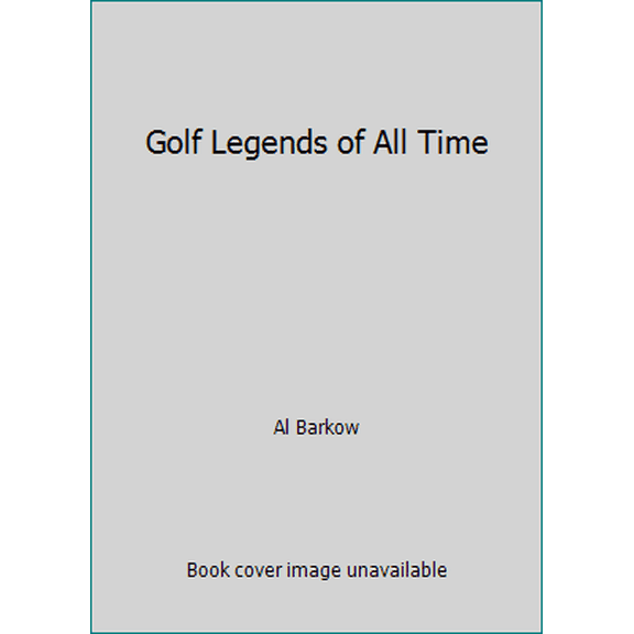 Pre-Owned Golf Legends of All Time (Hardcover) 0785328483 9780785328483