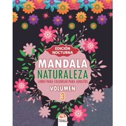 Mandala Naturaleza - Noche: Mandala naturaleza - Volumen 3 - edición nocturna : libro para colorear para adultos - 25 dibujos para colorear (Series #3) (Paperback)