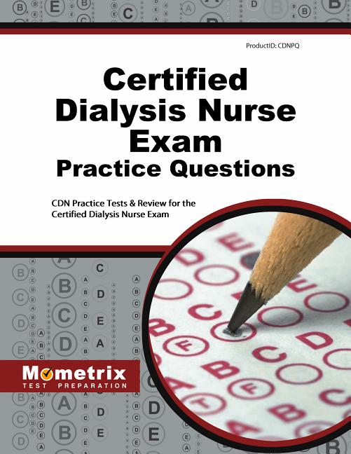 Certified Dialysis Nurse Exam Practice Questions Cdn Practice Tests