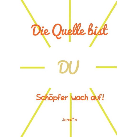 Die Quelle bist DU: Schöpfer wach auf!, (Paperback)