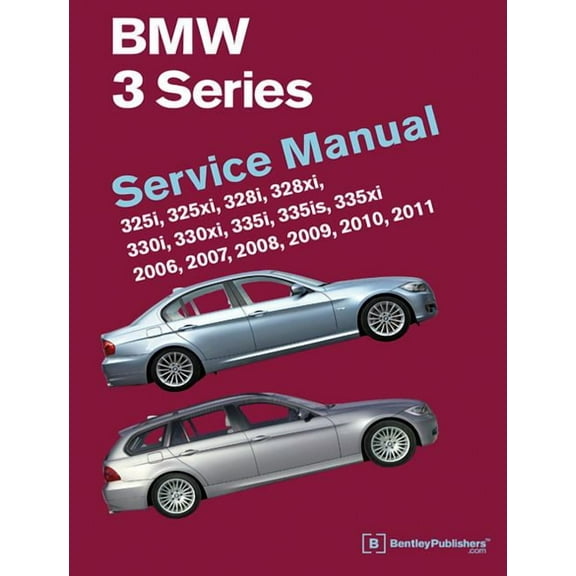 BMW 3 Series (E90, E91, E92, E93): Service Manual 2006, 2007, 2008, 2009, 2010, 2011: 325i, 325xi, 328i, 328xi, 330i, 33, (Hardcover)
