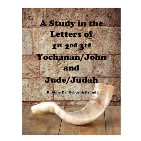 A Study in The Letters of Yochanan and Judah (Paperback)