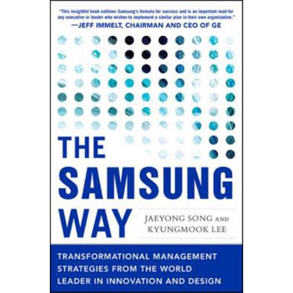 Pre-Owned The Samsung Way: Transformational Management Strategies from the World Leader in Innovation and Design (Hardcover) 0071835792 9780071835794