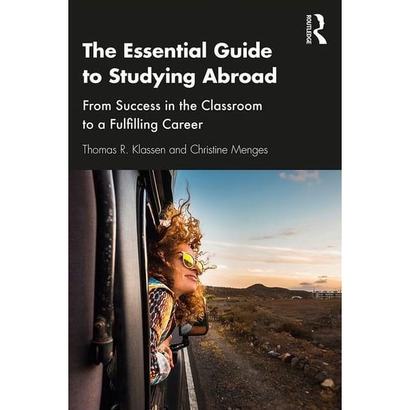 The Essential Guide to Studying Abroad: From Success in the Classroom to a Fulfilling Career, (Paperback)