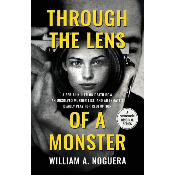 Through the Lens of a Monster: A Serial Killer on Death Row, an Unsolved Murder List, and an Inmate's Deadly Play for Re, (Paperback)