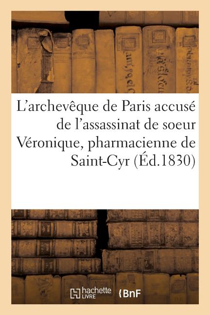 L Archeveque De Paris Accuse De L Assassinat De Soeur Veronique Pharmacienne De Saint Cyr Paperback Walmart Com