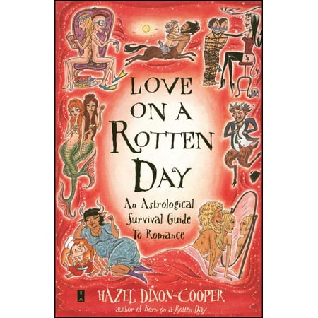 Love on a Rotten Day : An Astrological Survival Guide to Romance