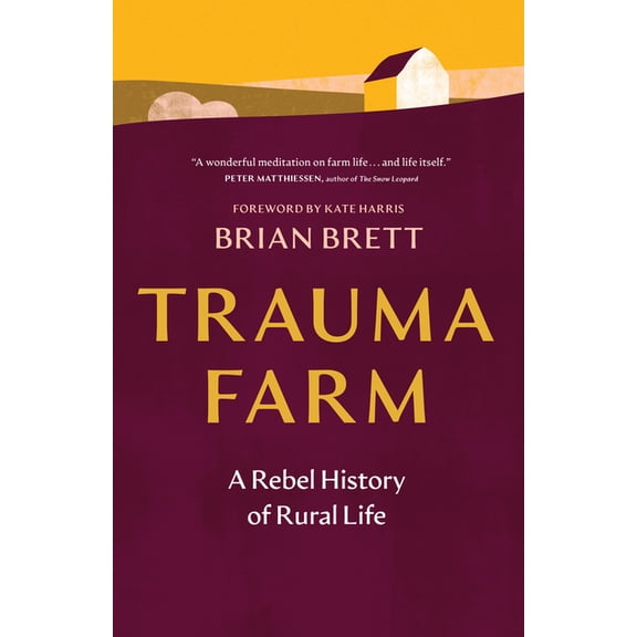 Greystone Nature Classics Trauma Farm: A Rebel History of Rural Life, (Paperback)