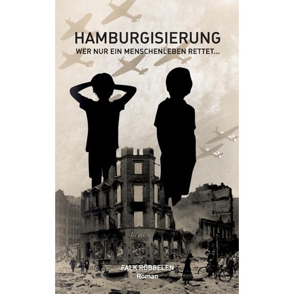 Hamburgisierung: Wer nur ein Menschenleben rettet..., (Paperback)