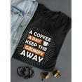 thumbnail image 3 of Coffee A Day Grumpy Away Graphic T-Shirt Women -Image by Shutterstock, Female Medium, 3 of 4