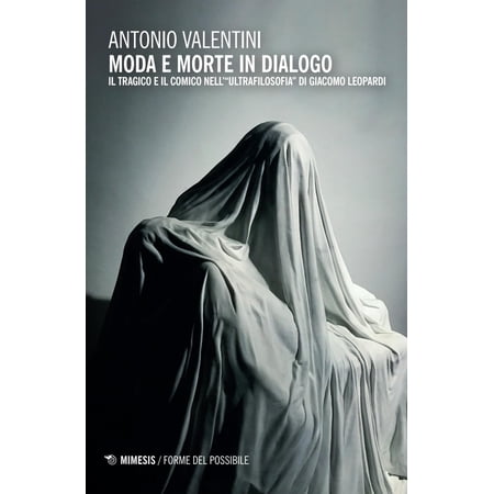 Antonio Valenti Moda e morte in dialogo. Il tragico e il comico nell&rsquo;&laquo;ultrafilosofi (Paperback)