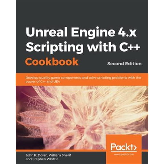 Pre-Owned Unreal Engine 4.x Scripting with C++ Cookbook - Second edition, (Paperback)