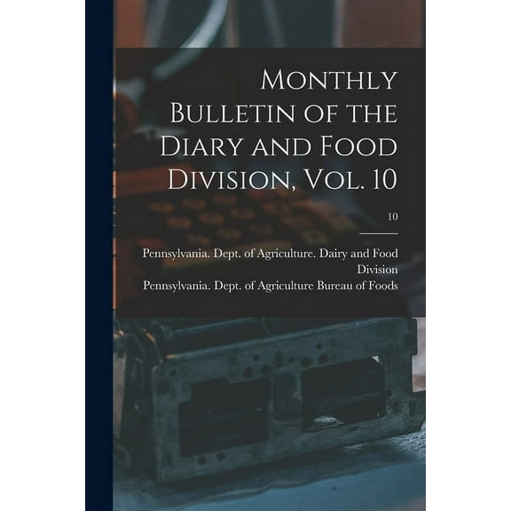 Monthly Bulletin of the Diary and Food Division, Vol. 10; 10 (Paperback)