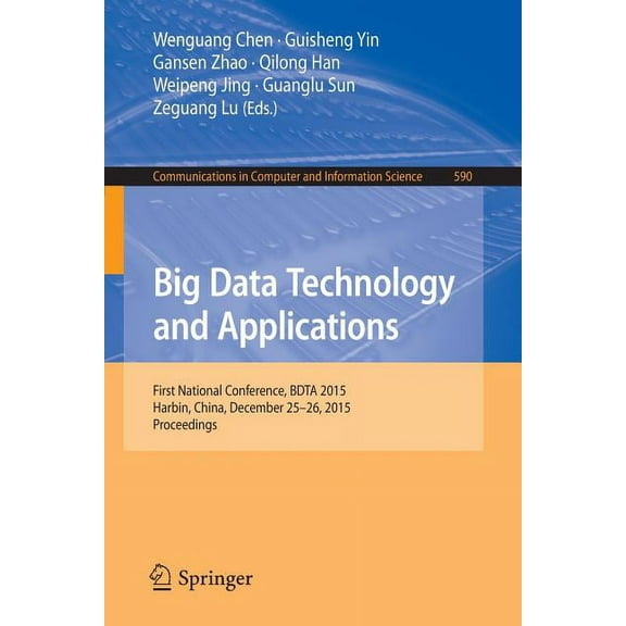 Communications in Computer and Informati Big Data Technology and Applications: First National Conference, Bdta 2015, Harbin, China, December 25-26, 2015. Proceed, Book 590, (Paperback)