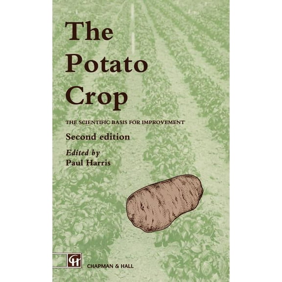 World Crop The Potato Crop: The Scientific Basis for Improvement, (Hardcover)