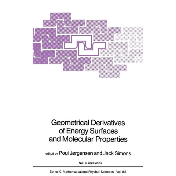 NATO Science Series C: Geometrical Derivatives of Energy Surfaces and Molecular Properties, Book 166, (Hardcover)